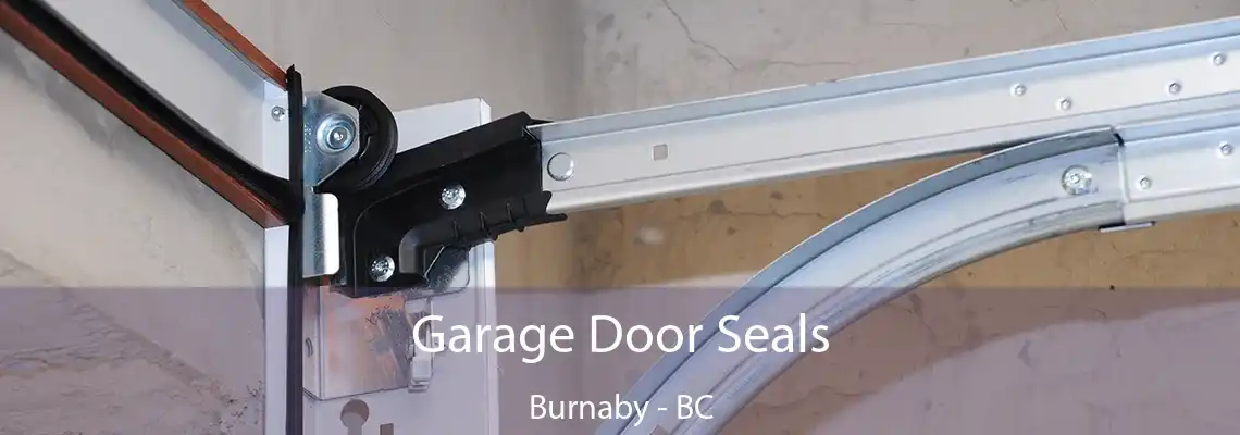 Garage Door Seals Burnaby - BC